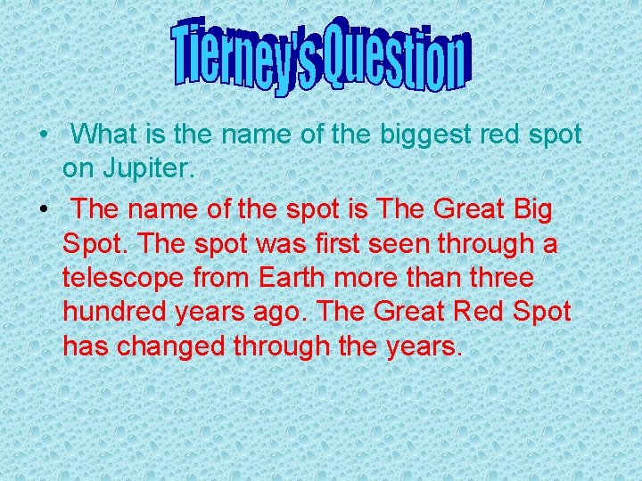  • What is the name of the biggest red spot on Jupiter. •