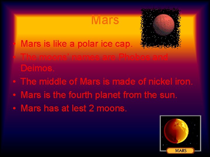Mars • Mars is like a polar ice cap. • The moons’ names are