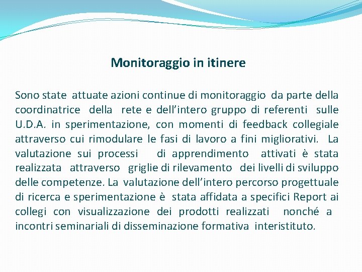 Monitoraggio in itinere Sono state attuate azioni continue di monitoraggio da parte della coordinatrice