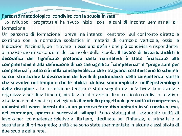 Percorso metodologico condiviso con le scuole in rete Lo sviluppo progettuale ha avuto inizio