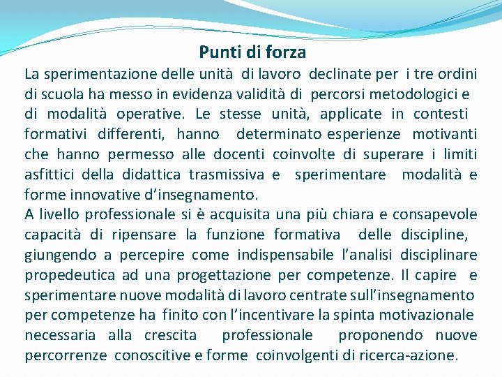 Punti di forza La sperimentazione delle unità di lavoro declinate per i tre ordini