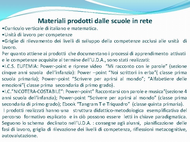 Materiali prodotti dalle scuole in rete • Curriculo verticale di italiano e matematica. •