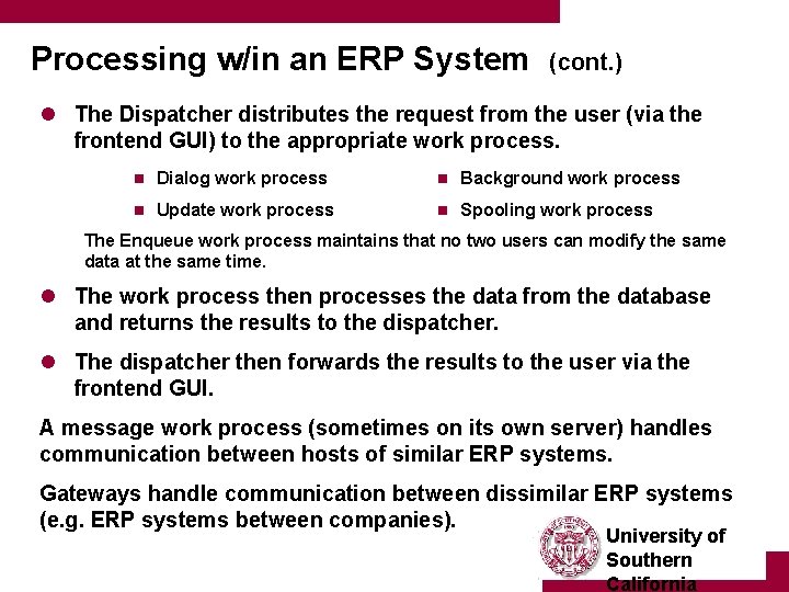 Processing w/in an ERP System (cont. ) l The Dispatcher distributes the request from