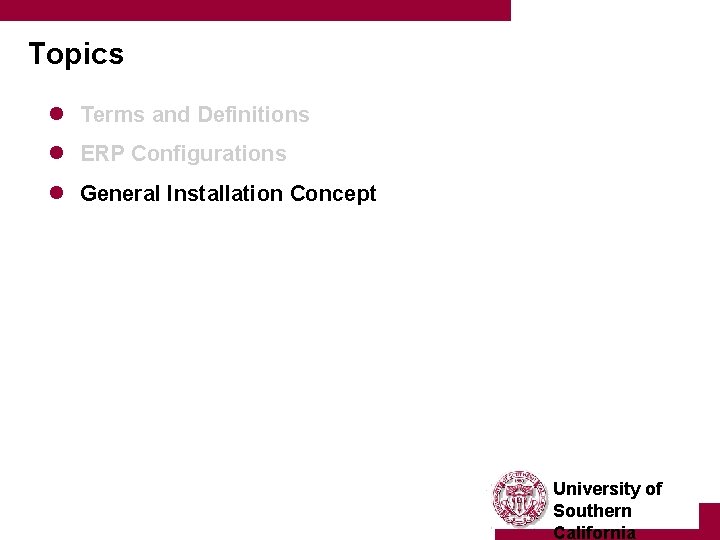 Topics l Terms and Definitions l ERP Configurations l General Installation Concept University of