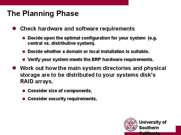 The Planning Phase l Check hardware and software requirements n Decide upon the optimal