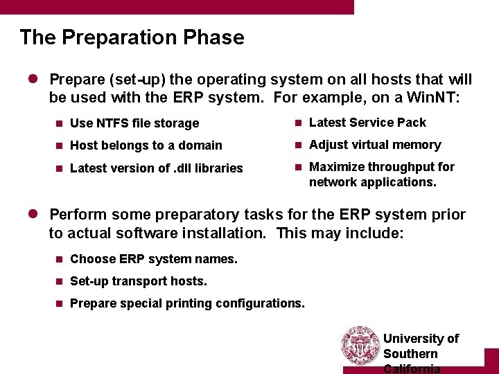 The Preparation Phase l Prepare (set-up) the operating system on all hosts that will