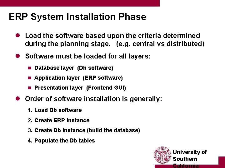 ERP System Installation Phase l Load the software based upon the criteria determined during