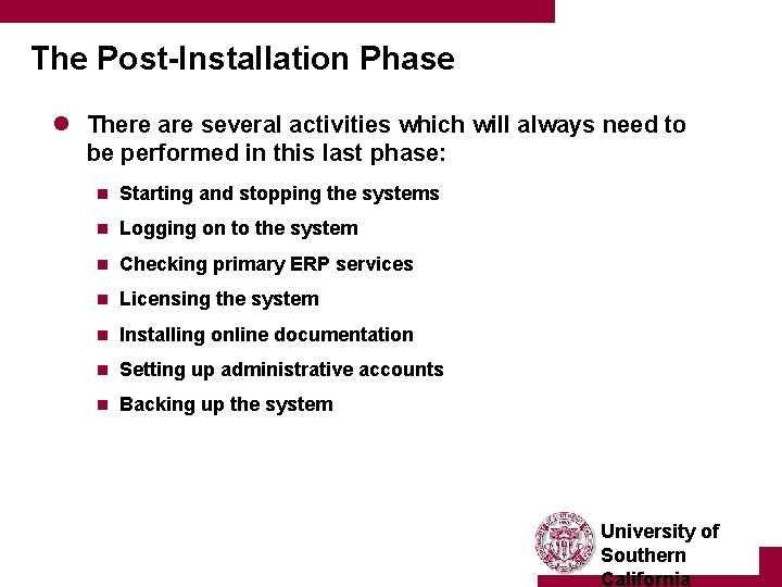 The Post-Installation Phase l There are several activities which will always need to be