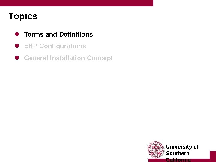 Topics l Terms and Definitions l ERP Configurations l General Installation Concept University of