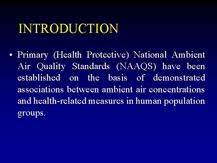 INTRODUCTION • Primary (Health Protective) National Ambient Air Quality Standards (NAAQS) have been established