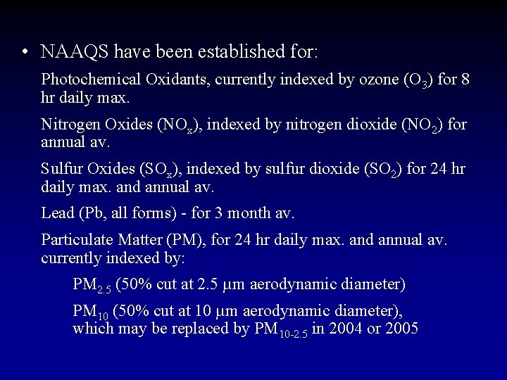  • NAAQS have been established for: Photochemical Oxidants, currently indexed by ozone (O