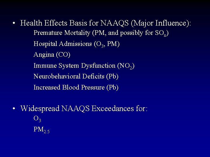  • Health Effects Basis for NAAQS (Major Influence): Premature Mortality (PM, and possibly