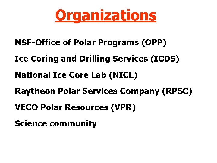 Organizations NSF-Office of Polar Programs (OPP) Ice Coring and Drilling Services (ICDS) National Ice