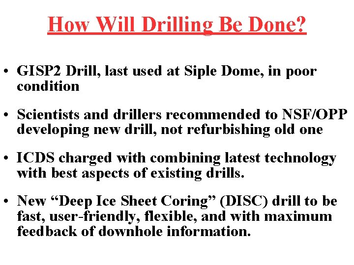 How Will Drilling Be Done? • GISP 2 Drill, last used at Siple Dome,