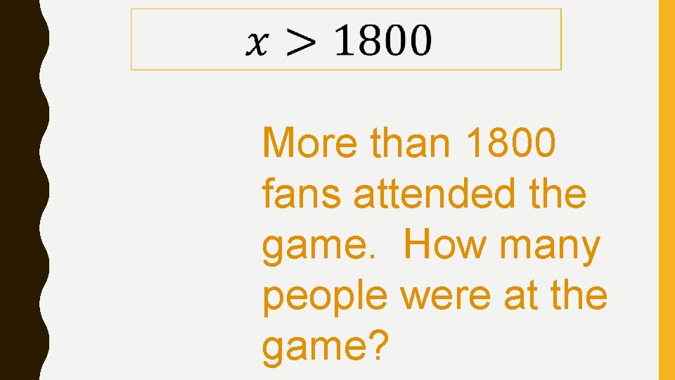 More than 1800 fans attended the game. How many people were at the game?
