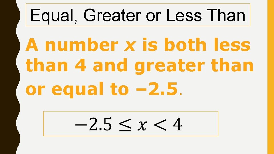 Equal, Greater or Less Than A number x is both less than 4 and