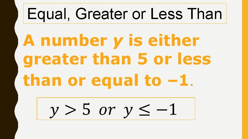 Equal, Greater or Less Than A number y is either greater than 5 or