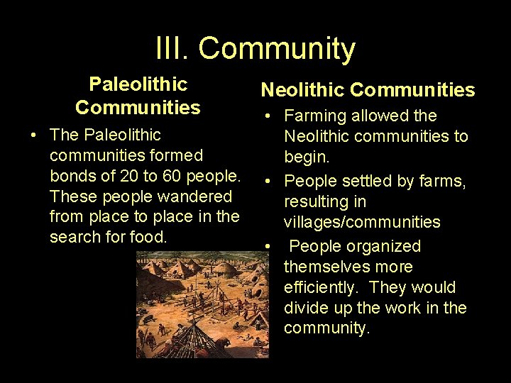 III. Community Paleolithic Communities • The Paleolithic communities formed bonds of 20 to 60
