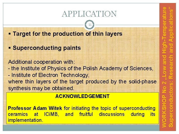 11 § Target for the production of thin layers § Superconducting paints Additional cooperation