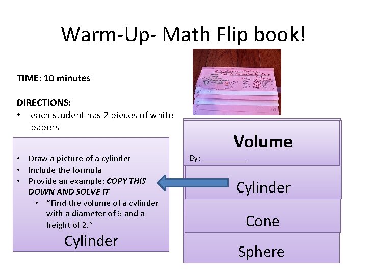 Warm-Up- Math Flip book! TIME: 10 minutes DIRECTIONS: • each student has 2 pieces