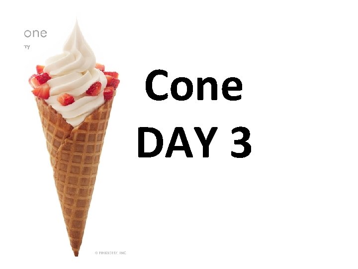 Cone DAY 3 