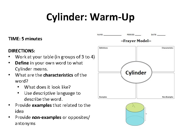 Cylinder: Warm-Up TIME: 5 minutes DIRECTIONS: • Work at your table (in groups of