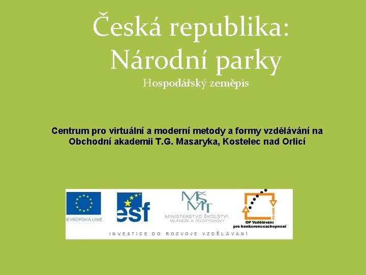 Česká republika: Národní parky Hospodářský zeměpis Centrum pro virtuální a moderní metody a formy