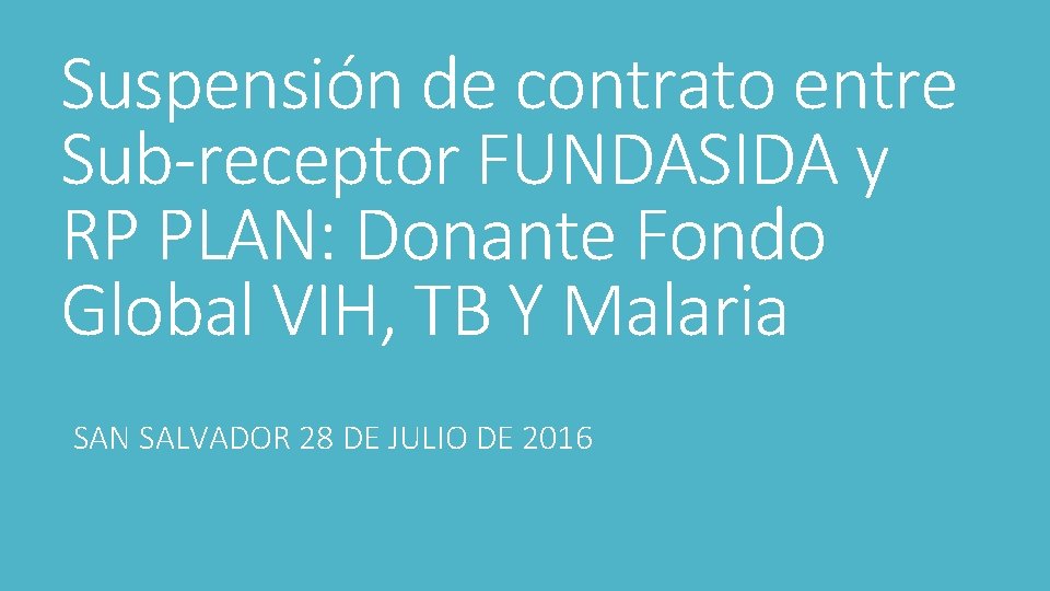 Suspensión de contrato entre Sub-receptor FUNDASIDA y RP PLAN: Donante Fondo Global VIH, TB