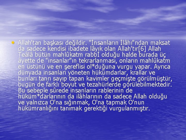  • Allah'tan başkası değildir. "İnsanların İlâhı"ndan maksat da sadece kendisi ibadete lâyık olan