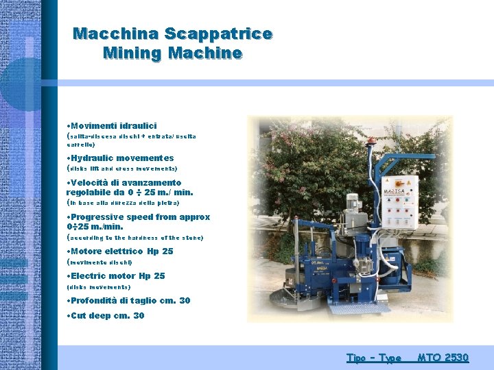 Macchina Scappatrice Mining Machine • Movimenti idraulici (salita-discesa dischi + entrata/ uscita carrello) •