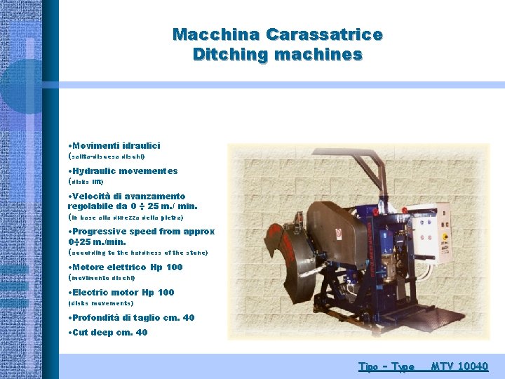 Macchina Carassatrice Ditching machines • Movimenti idraulici (salita-discesa dischi) • Hydraulic movementes (disks lift)