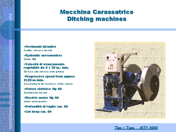 Macchina Carassatrice Ditching machines • Movimenti idraulici (salita- discesa dischi) • Hydraulic movementes (disks