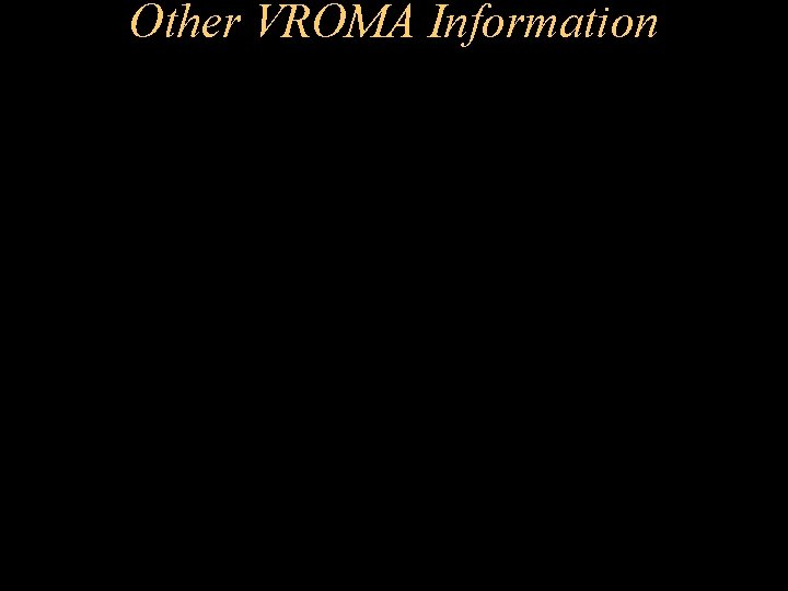 Other VROMA Information 