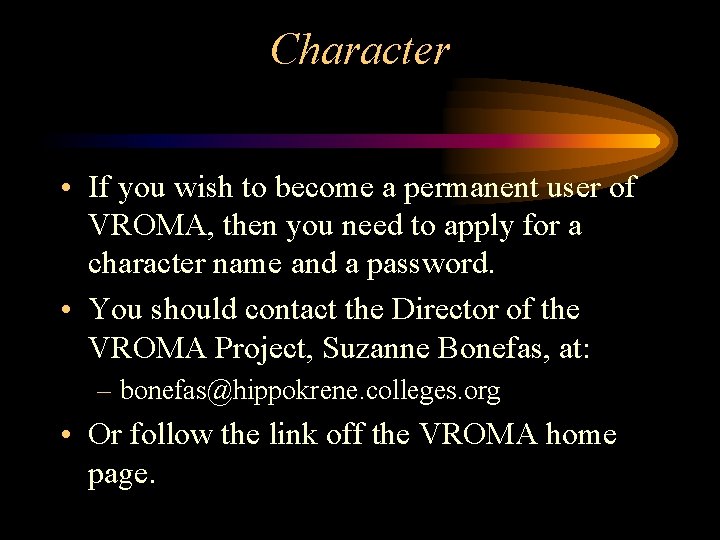 Character • If you wish to become a permanent user of VROMA, then you