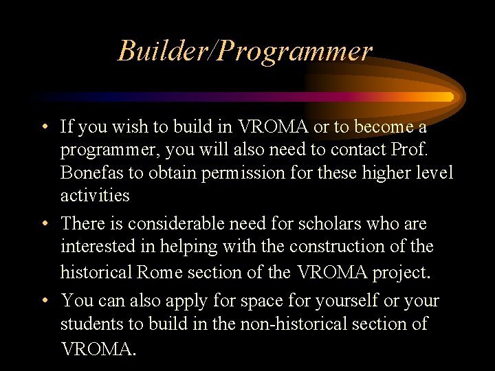 Builder/Programmer • If you wish to build in VROMA or to become a programmer,