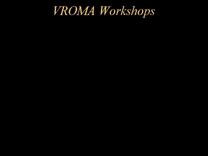 VROMA Workshops 