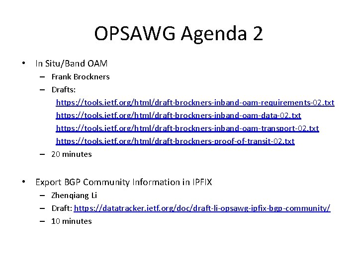 OPSAWG Agenda 2 • In Situ/Band OAM – Frank Brockners – Drafts: https: //tools.