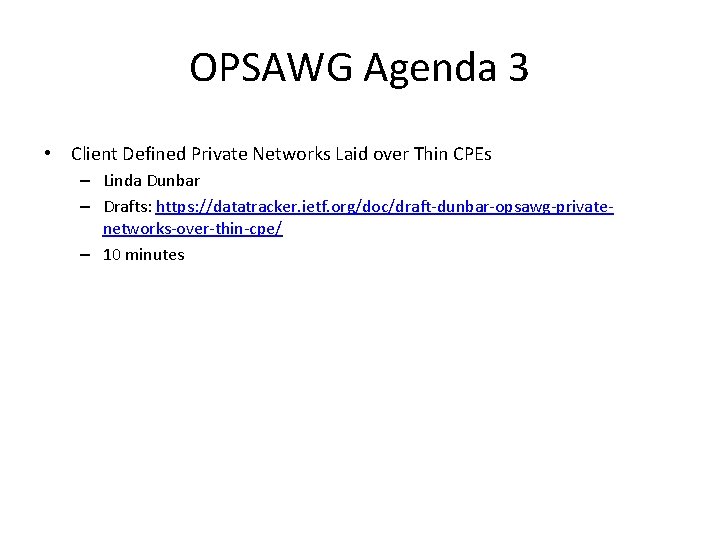 OPSAWG Agenda 3 • Client Defined Private Networks Laid over Thin CPEs – Linda