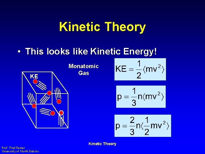 Kinetic Theory • This looks like Kinetic Energy! KE Prof. Fred Remer University of