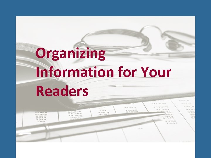 Organizing Information for Your Readers 