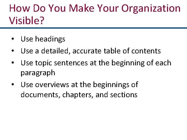 How Do You Make Your Organization Visible? • Use headings • Use a detailed,