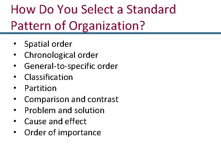 How Do You Select a Standard Pattern of Organization? • • • Spatial order