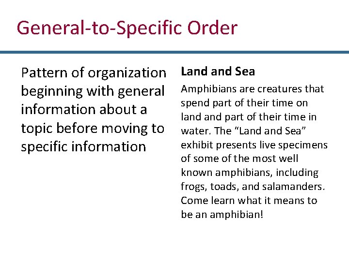 General-to-Specific Order Pattern of organization Land Sea beginning with general Amphibians are creatures that