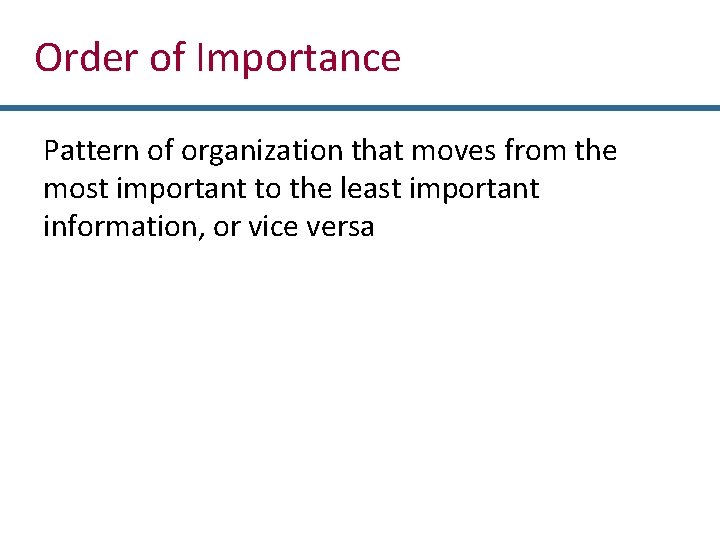 Order of Importance Pattern of organization that moves from the most important to the