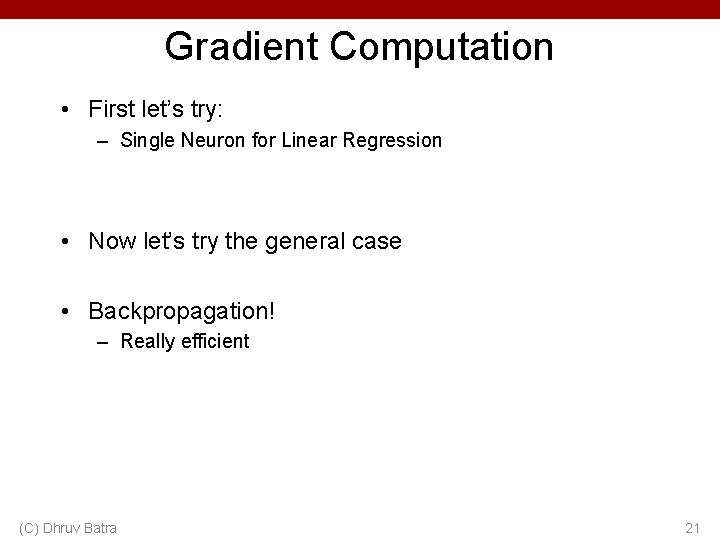 Gradient Computation • First let’s try: – Single Neuron for Linear Regression • Now