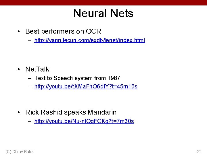 Neural Nets • Best performers on OCR – http: //yann. lecun. com/exdb/lenet/index. html •