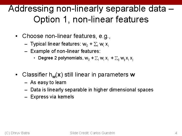 Addressing non-linearly separable data – Option 1, non-linear features • Choose non-linear features, e.