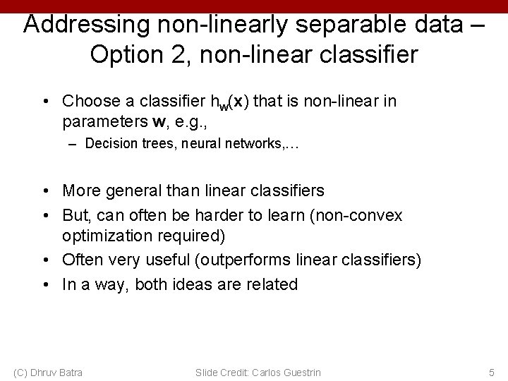Addressing non-linearly separable data – Option 2, non-linear classifier • Choose a classifier hw(x)