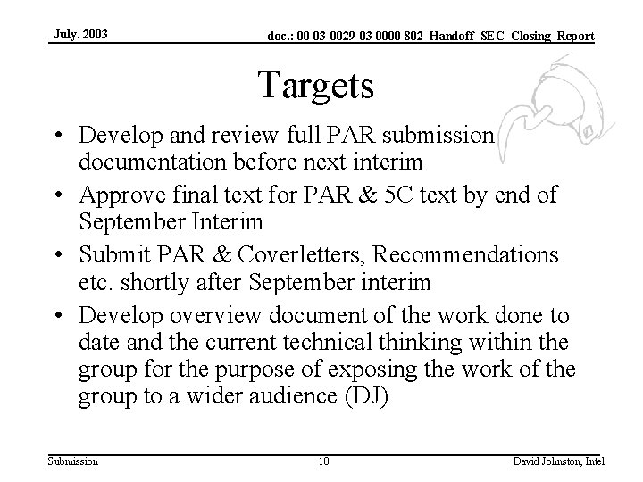 July. 2003 doc. : 00 -03 -0029 -03 -0000 802_Handoff_SEC_Closing_Report Targets • Develop and