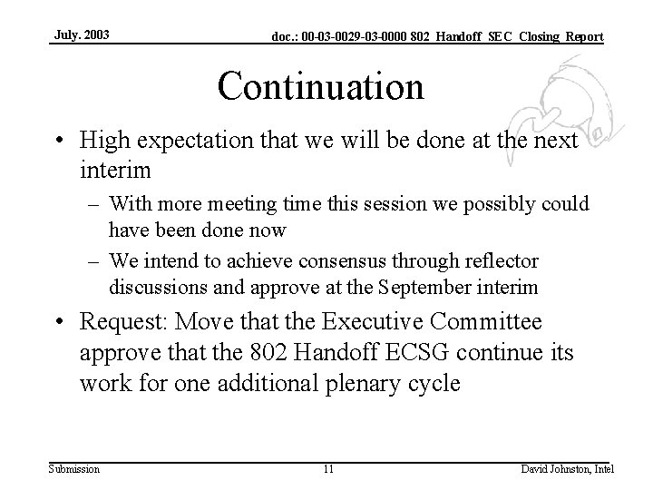 July. 2003 doc. : 00 -03 -0029 -03 -0000 802_Handoff_SEC_Closing_Report Continuation • High expectation